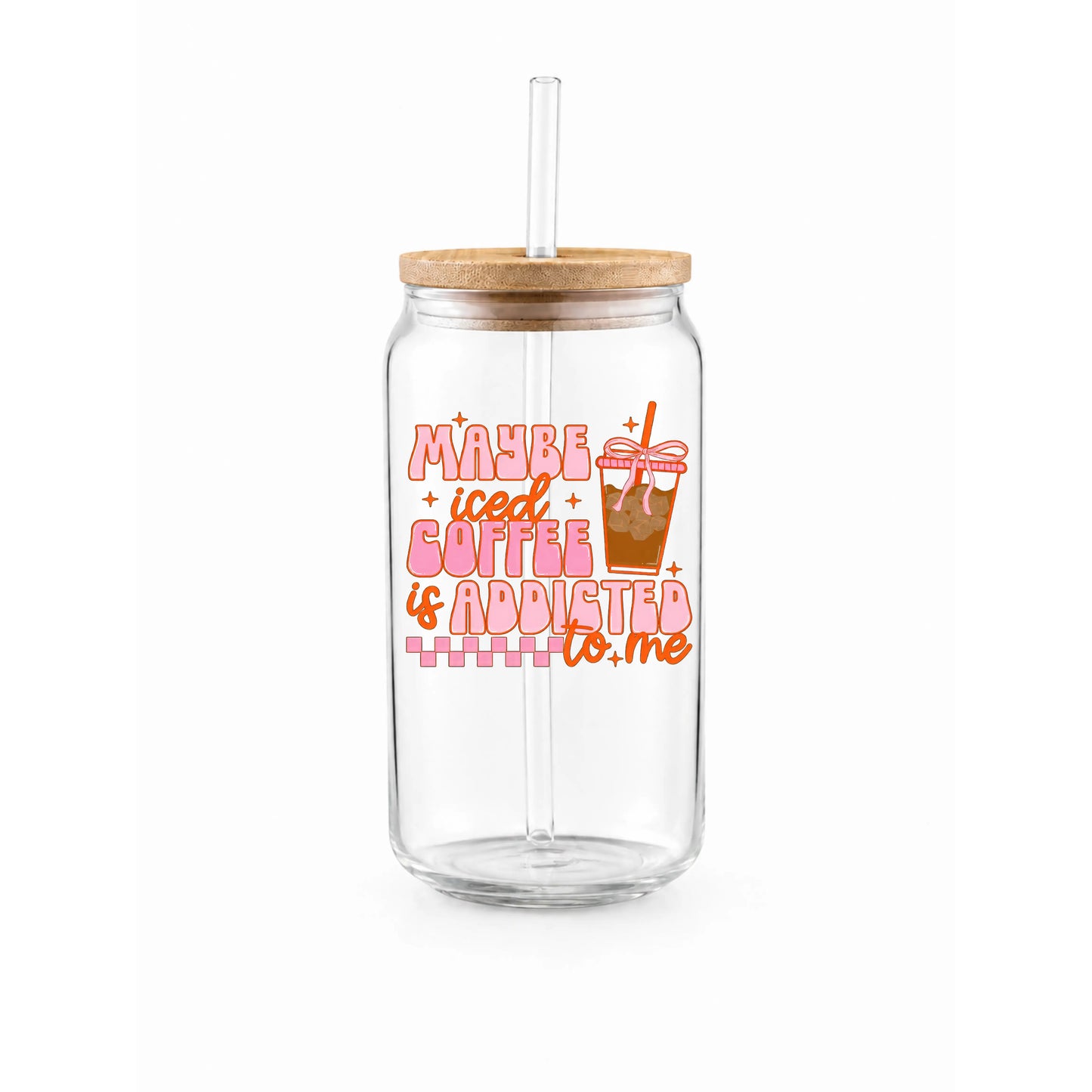 “Maybe Iced Coffee Is Addicted To Me” Printed Glass Tumbler with Bamboo Lid and Glass Straw
